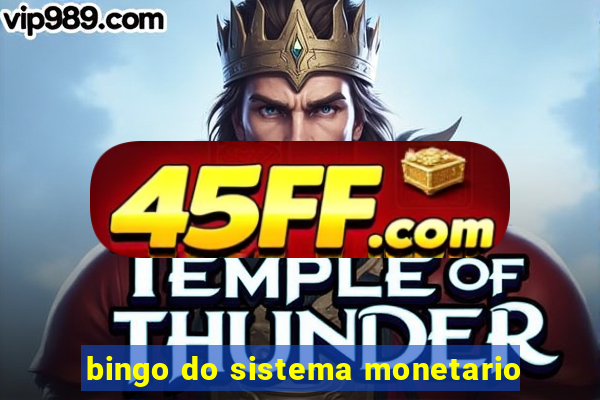 bingo do sistema monetario